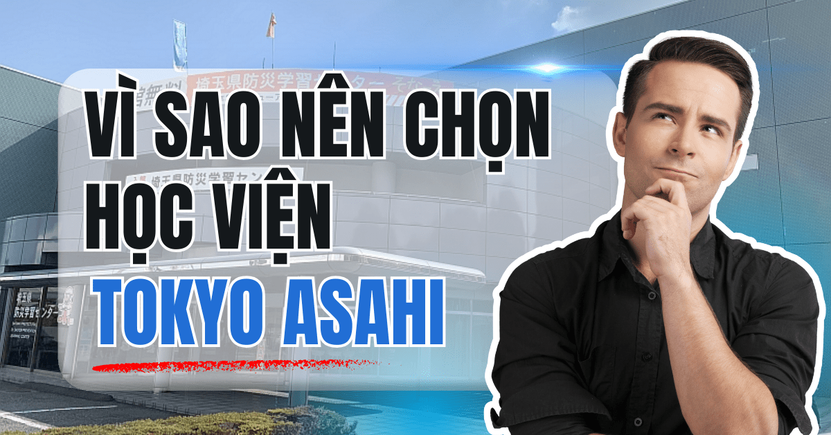 Vì sao nên chọn trường Tokyo Asahi